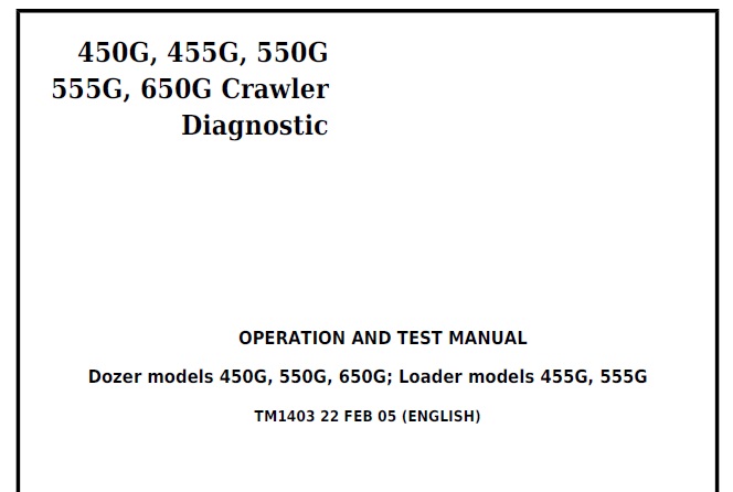 John Deere 450G, 455G, 550G, 555G, 650G Crawler Diagnostic Operation and Test Technical Manual (TM1403)