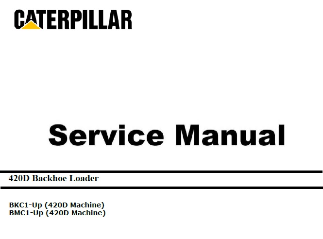 Caterpillar Cat 420D (BKC, BMC, 3054 Engine) Backhoe Loader Service Repair Manual