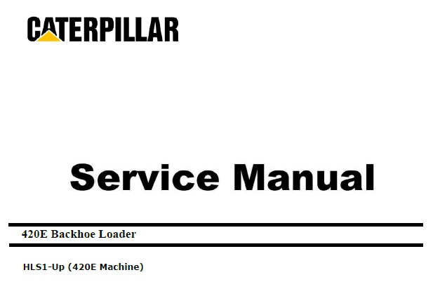 Caterpillar Cat 420E (HLS, 3054C Engine) Backhoe Loader Service Repair Manual