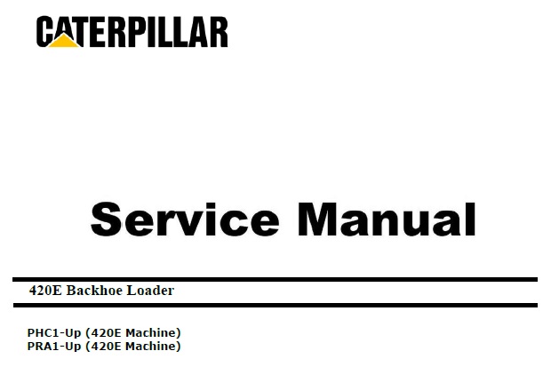 Caterpillar Cat 420E (PHC, PRA, C4.4 Engine) Backhoe Loader Service Repair Manual