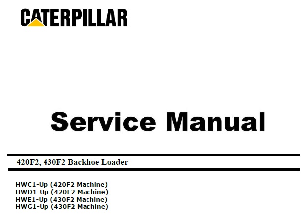 Caterpillar Cat 420F2, 430F2 (HWC, HWD, HWE, HWG, C4.4 Engine) Backhoe Loader Service Repair Manual