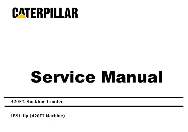 Caterpillar Cat 420F2 (LBS, 3054C Engine) Backhoe Loader Service Repair Manual