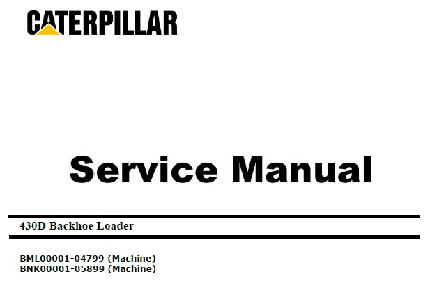 Caterpillar Cat 430D (BML00001-04799, BNK00001-05899) Backhoe Loader Service Repair Manual