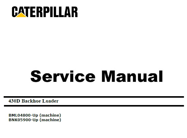 Caterpillar Cat 430D (BML04800-up, BNK05900-up) Backhoe Loader Service Repair Manual