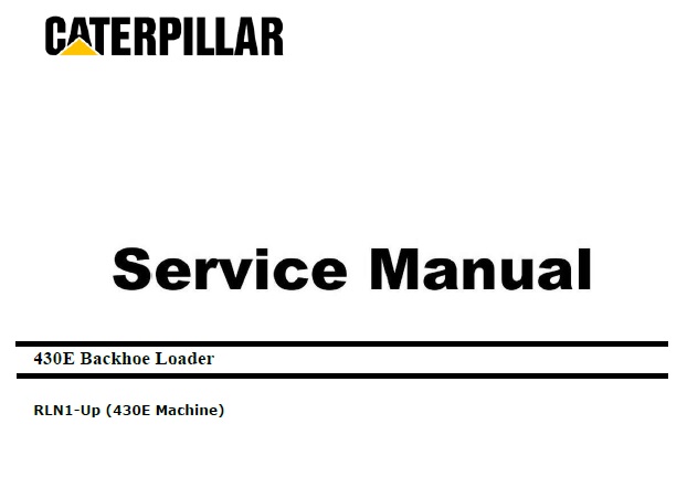 Caterpillar Cat 430E (RLN, C4.4 Engine) Backhoe Loader Service Repair Manual