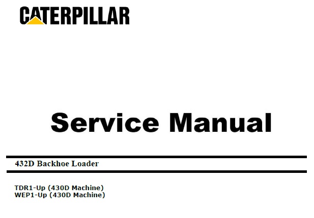 Caterpillar Cat 432D (TDR, WEP, 3054C Engine) Backhoe Loader Service Repair Manual