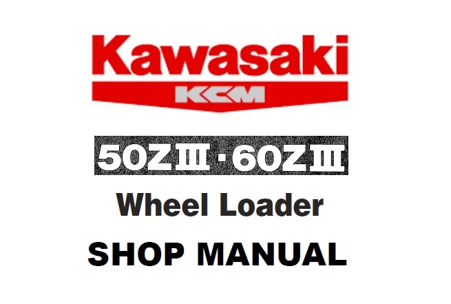 Kawasaki 50ZIII, 60ZIII Wheel Loader Service Repair Manual