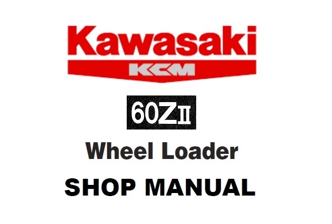 Kawasaki 60ZII Wheel Loader Service Repair Manual