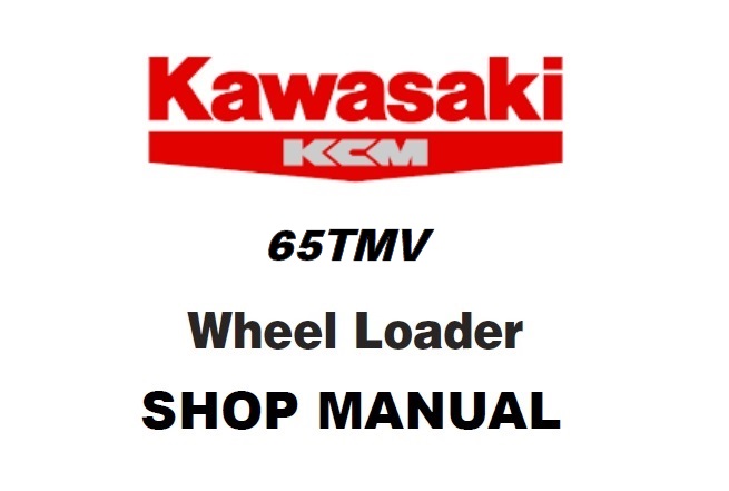 Kawasaki 65TMV Wheel Loader Function & Structure Service Manual