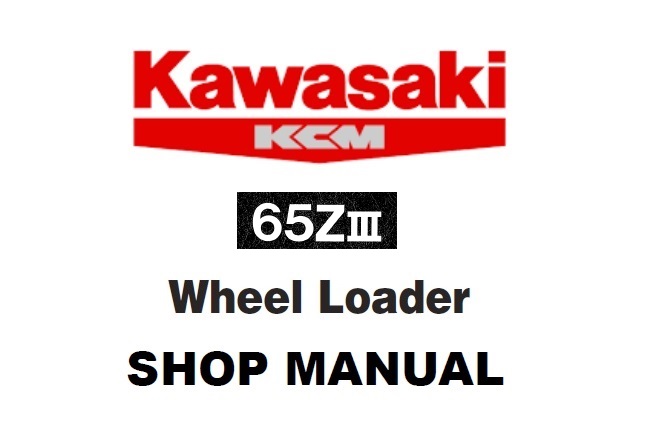 Kawasaki 65ZIII Wheel Loader Service Repair Manual