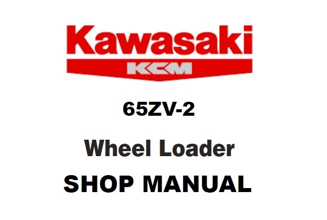 Kawasaki 65ZV-2 Wheel Loader Service Repair Manual