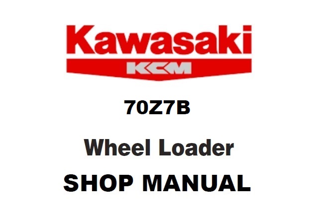 Kawasaki 70Z7B Wheel Loader Service Repair Manual