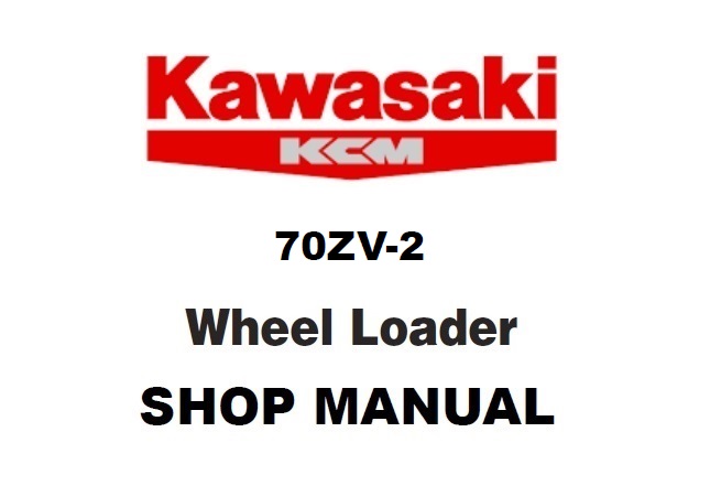 Kawasaki 70ZV-2 Wheel Loader Service Repair Manual