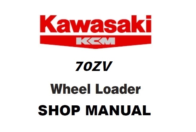 Kawasaki 70ZV Wheel Loader Service Repair Manual