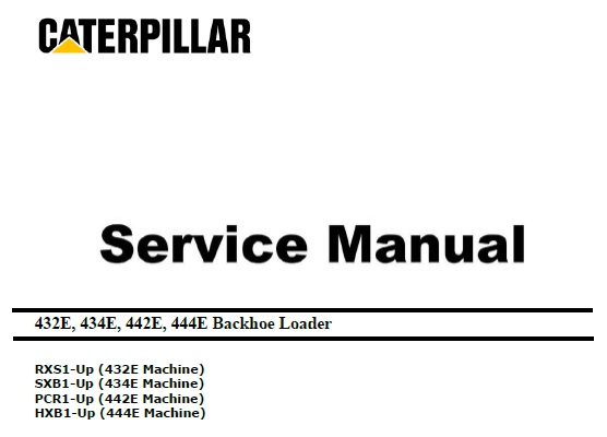 Cat 432E, 434E, 442E, 444E (RXS SXB PCR HXB) Service Manual