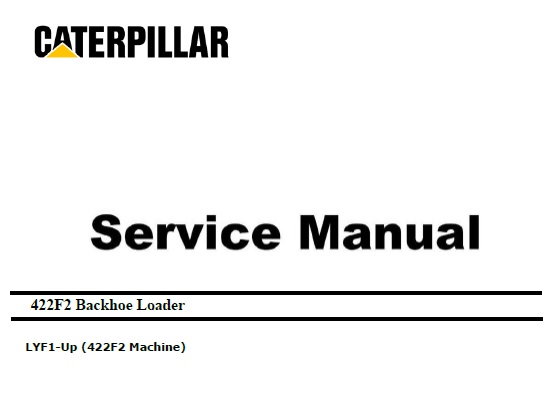 Caterpillar Cat 422F2 (LYF, non Engine) Service Manual