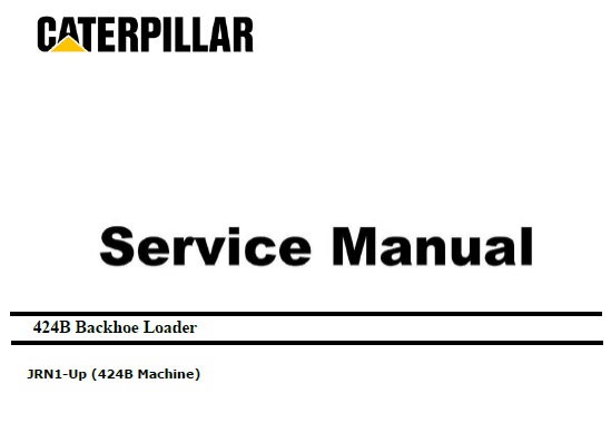 Caterpillar Cat 424B (JRN, non Engine) Service Repair Manual