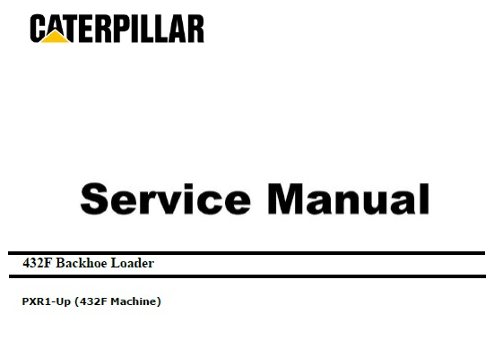 Caterpillar Cat 432F (PXR, C4.4 Engine) Backhoe Loader Service Repair Manual