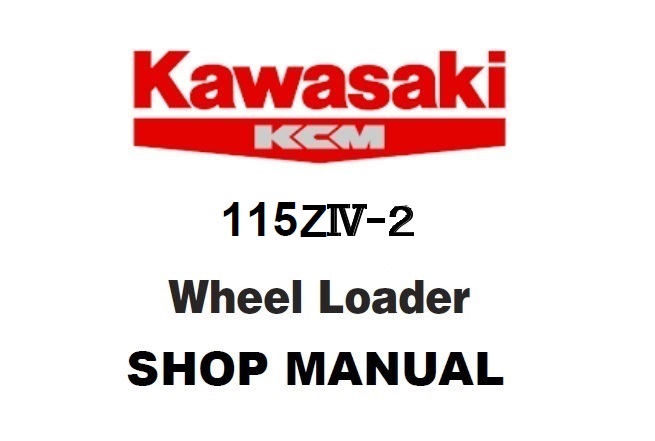 Kawasaki 115ZIV-2 Wheel Loader Service Repair Manual
