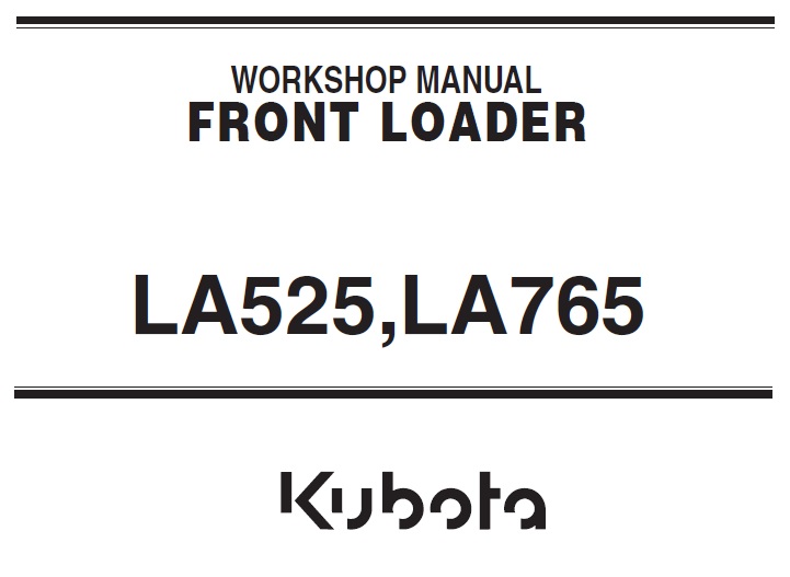 Kubota LA525, LA765 Front Loader Workshop Service Manual