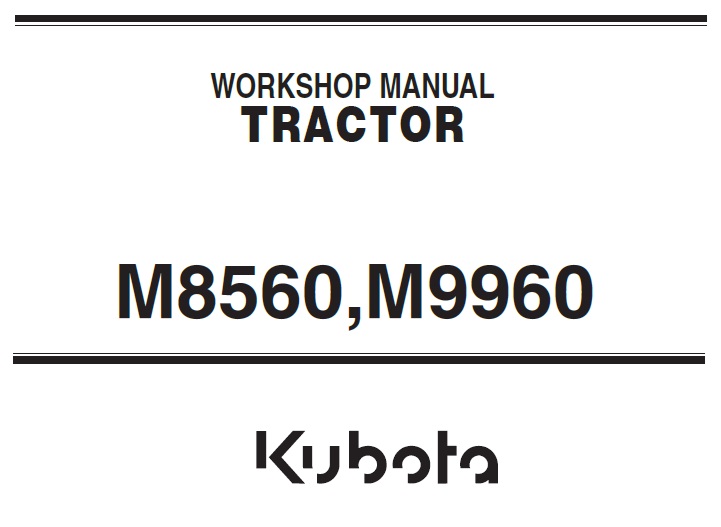 Kubota M8560, M9960 Tractor Workshop Service Manual