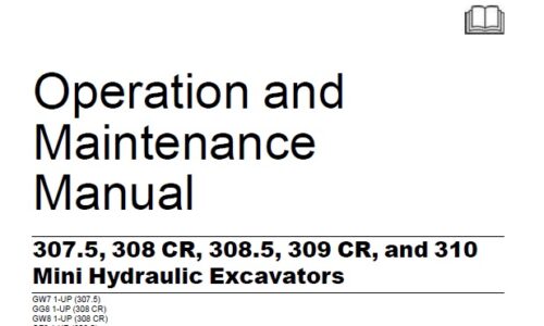 Caterpillar Cat 307.5, 308 CR, 308.5, 309 CR, 310 Mini Excavator Operation and Maintenance Manual