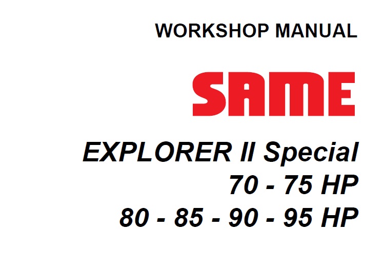 Same Explorer II Special 70 - 75 - 80 - 85 - 90 - 95 HP Tractor Workshop Manual