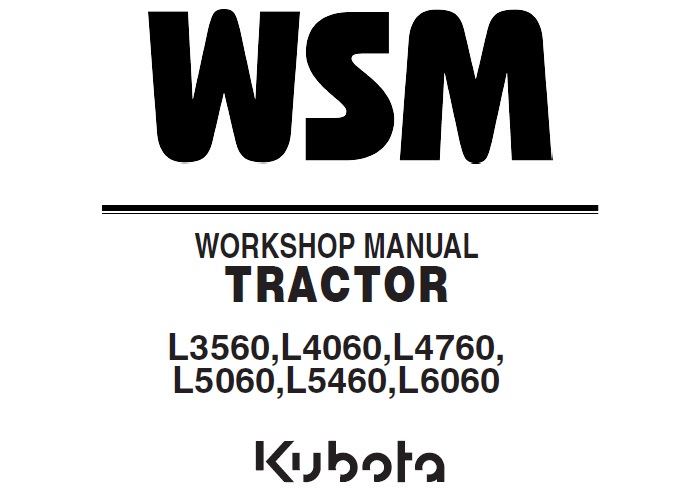 Kubota L3560, L4060, L4760, L5060, L5460, L6060 Tractor Workshop Manual