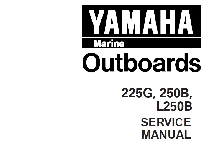 Yamaha 225G, 250B, L250B Outboards Service Repair Manual